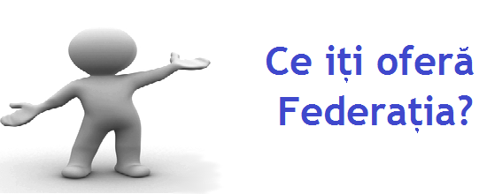 Ce iti ofera Federatia? Ce iti ofera Federatia?